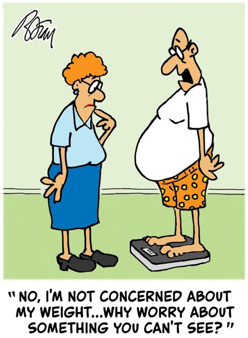 " No, I'm not concerned about my weight...why worry about something you can't see?"