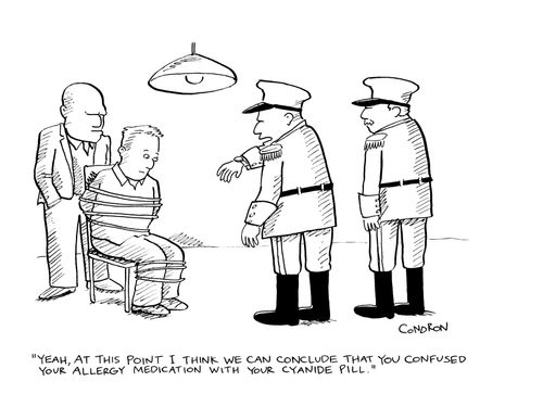 "Yeah, at this point I think we can conclude that you confused your allergy medication with your cyanide pill."