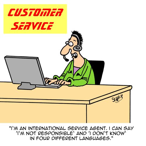 "I'm an international service agent. I can say 'I'm not responsible' and 'I don't know' in four different languages."
