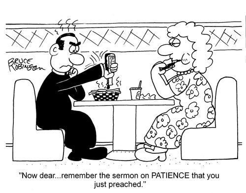 "Now dear...remember the sermon on PATIENCE..."