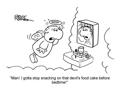 "Man! I gotta stop snacking on that devil's food cake before bedtime!"