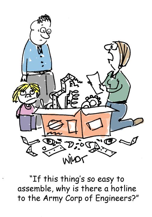 "If this thing's so easy to assemble, why is there a hotline to the Army Corp of Engineers?"