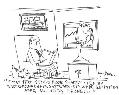 "Today tech stocks rose sharply - led by background check software, spyware, encryption apps, military drones..."