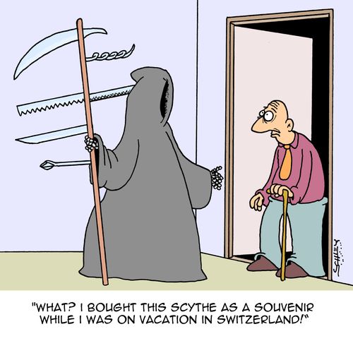 "What? I bought this scythe as a souvenir while I was on vacation in Switzerland!"