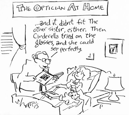 The Optician At Home: "....And it didn't fit the other sister, either. Then Cinderella tried on the glasses, and she could see perfectly."