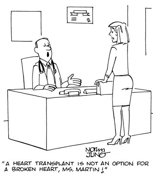 "A heart transplant is not an option for a broken heart, Ms. Martin!"