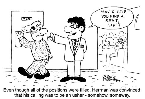 Even though all of the positions were filled, Herman was convinced that his calling was to be an usher - somehow, someway.