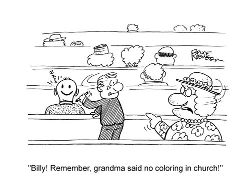 "Billy! Remember, grandma said no coloring in church!"