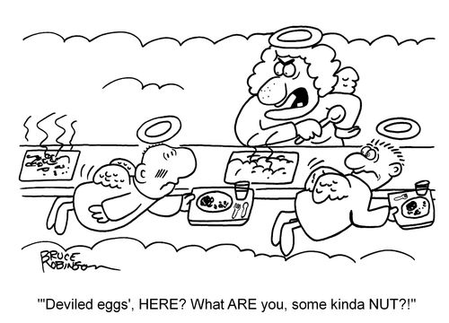 "'Deviled eggs', Here? What ARE you, some kinda NUT?!"