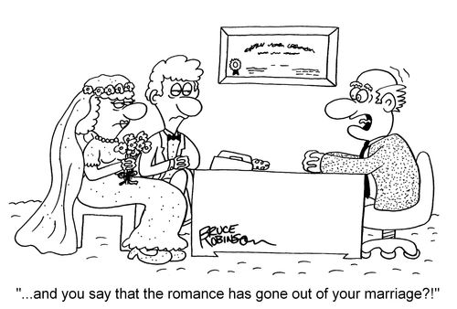 "...and you say that the romance has gone out of your marriage?!"