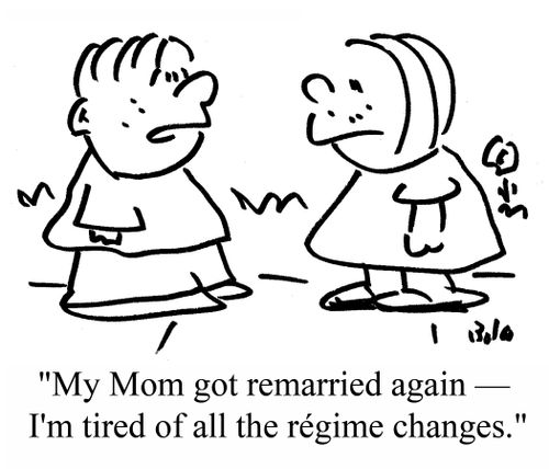 "My mom got remarried again - I'm tired of all the regime changes."