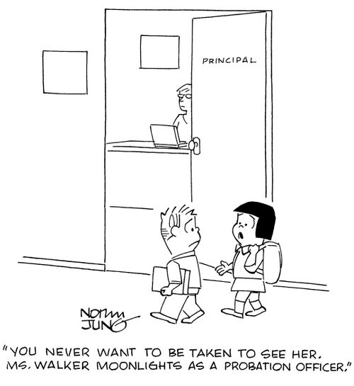 "You never want to be taken to see her. Ms. Walker moonlights as a probation officer."