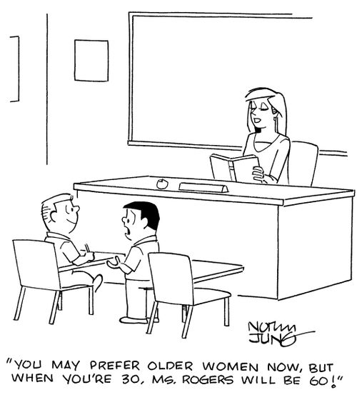 "You may prefer older women now, but when you're 30, Ms. Rogers will be 60!"
