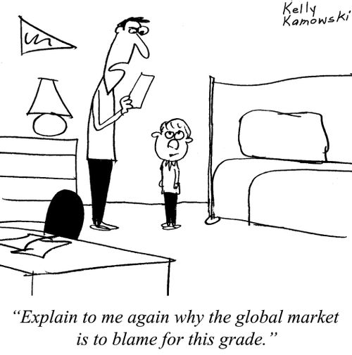 "Explain to me again why the global market is to blame for this grade."