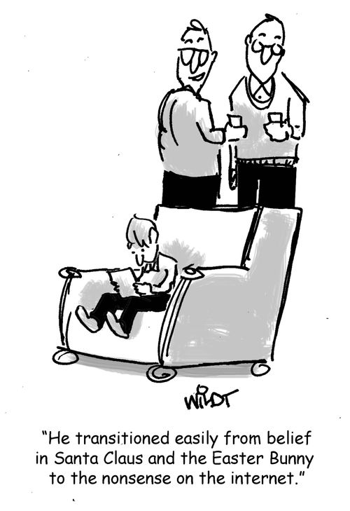 "He transitioned easily from belief in Santa Claus and the Easter Bunny to nonsense on the internet."