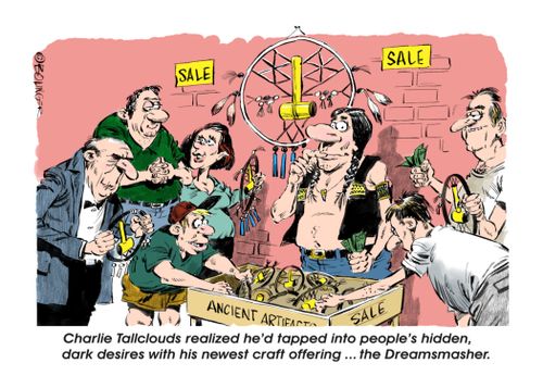 Charlie Tailclouds realized he'd tapped into people's hidden, dark desires with his newest craft offering...the Dreamsmasher."