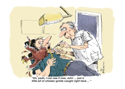 "Oh, yeah. I can see it now, John...just a little bit of chicken gristle caught right here..."