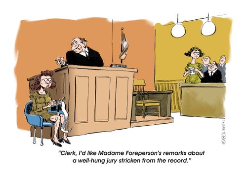 "Clerk, I'd like Madame Foreperson's remarks about a well-hung jury stricken from the record."