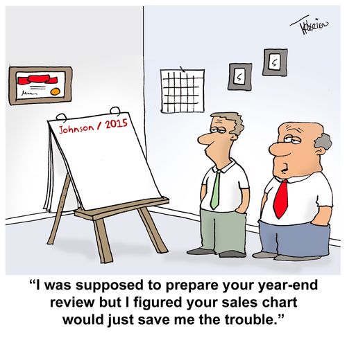 "I was supposed to prepare your year-end review but I figured youe sales chart would just save me the trouble."