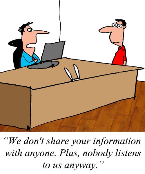 "We don't share your information with anyone.  Plus, nobody listens to us anyway."