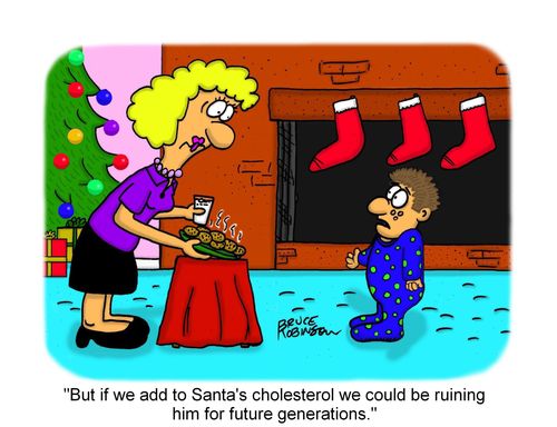 "But if we add to Santa's cholesterol we could be ruining him for future generations."