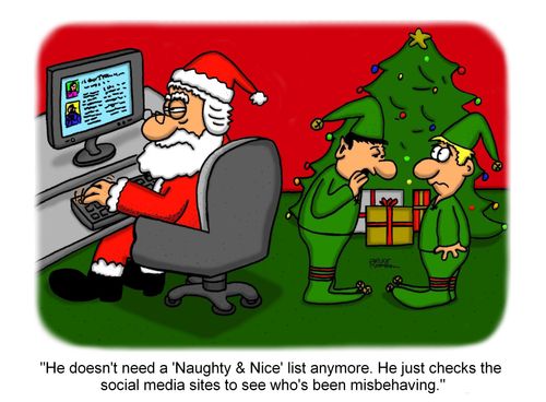 "He doesn't need a 'Naughty & Nice' list anymore. He just checks the socila media sites to see who's been misbehaving."