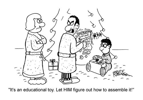 "It's an educational toy. Let HIM figure out how to assemble it!"