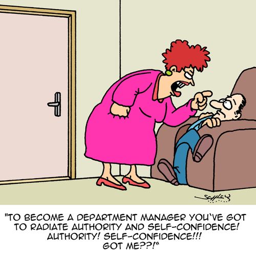 "To become a department manager you've got to radiate authority and self-confidence! Authority! Self-confidence!!! Got me??!"