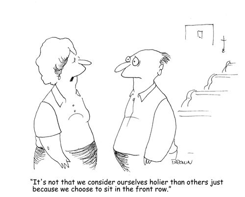 "It's not that we consider ourselves holier than others just because we choose to sit in the front row."