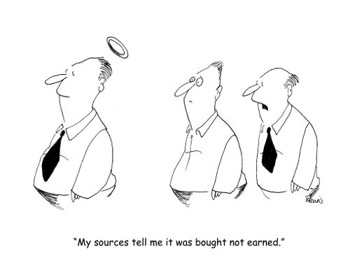 "My sources tell me it was bought not earned."