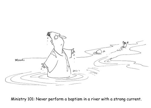 Ministry 101: Never perform a baptism in a river with a strong current.