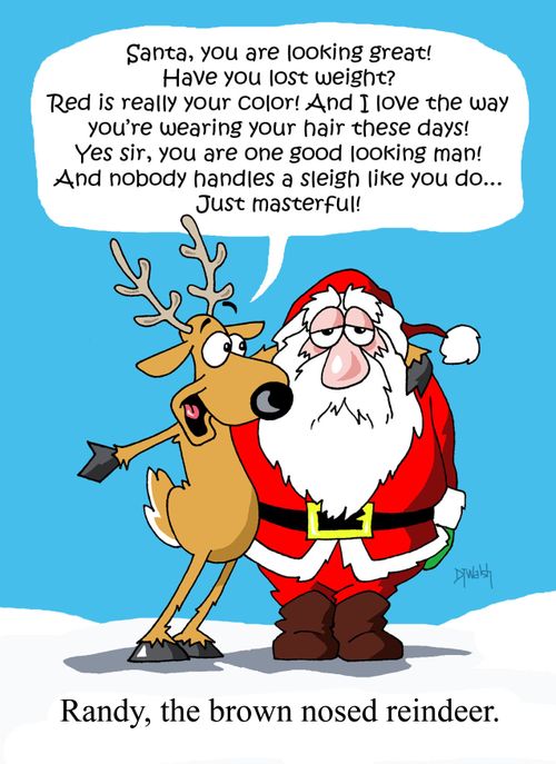 Randy, the brown nosed reindeer.