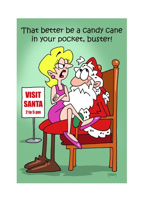 "That better be a candy cane in your pocket, buster!"