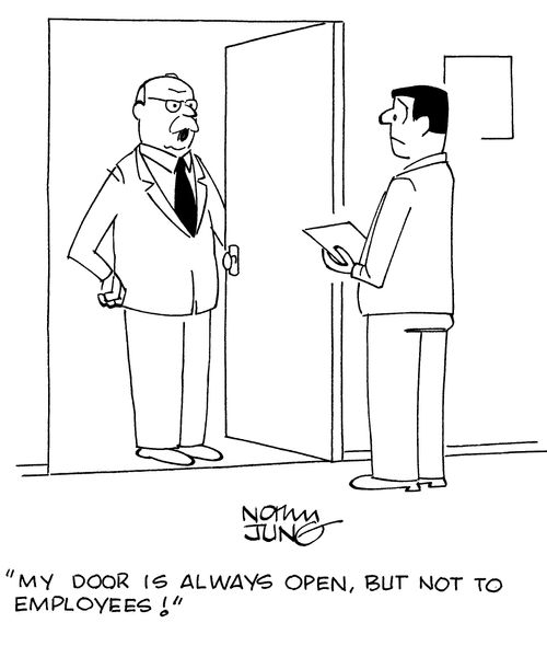"My door is always open, but not to employees!"
