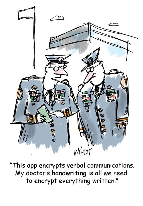 "This app encrypts verbal communications. My doctor's handwriting is all we need to encrypt everything else."