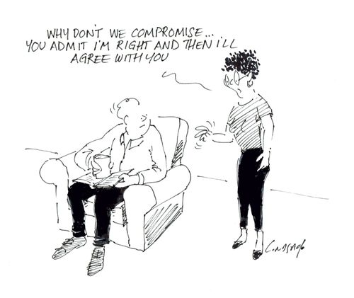 "Why don't we compromise... you admit I'm right and I'll agree with you."