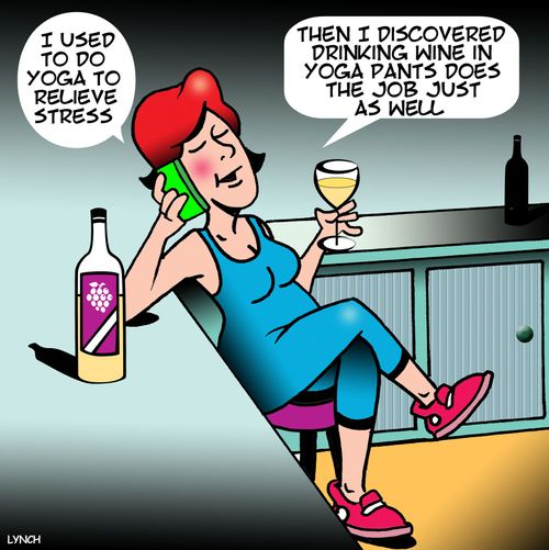 "Then I discovered drinking wine in yoga pants does the job just as well."