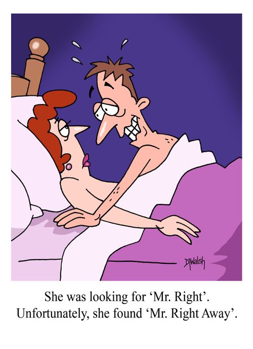 She was looking for 'Mr. Right'. Unfortunately, she found 'Mr. Right Away'.