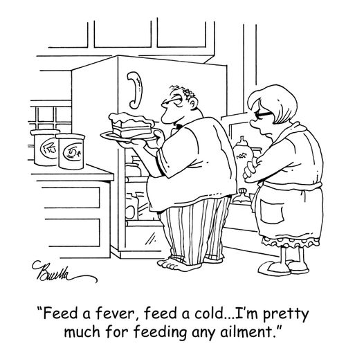 "Feed a fever, feed a cold...I'm pretty much for feeding any ailment."