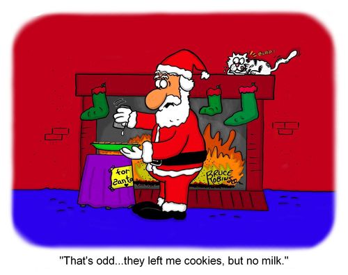 "That's odd...they left me cookies, but no milk."