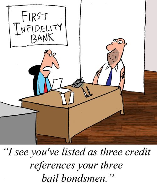 "I see you've listed as three credit references your three bali bondsmen."
