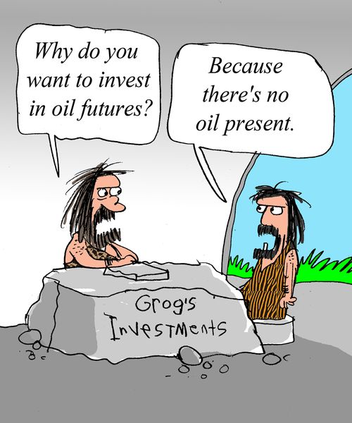 "Why do you want to invest in oil futures?"