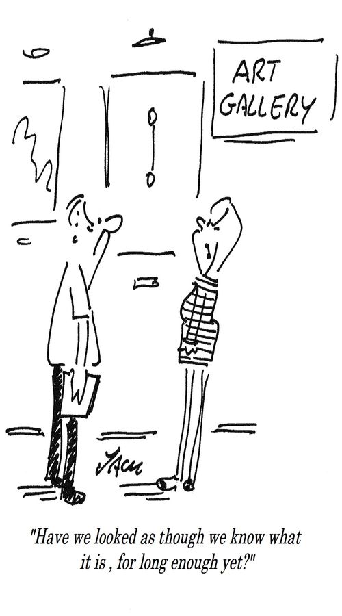 "Have we looked as though we know what it is, for long enough yet?"
