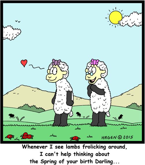 "Whenever I see lambs frolicking around, I can't help thinking about the Spring of your birth Darling..."