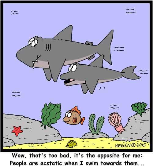 "Wow, that's too bad, it's the opposite for me: People are ecstatic when I swim towards them..."