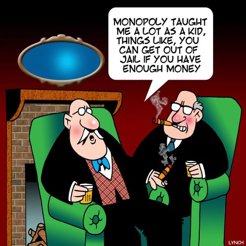 "Monopoly taught me a lot as a kid, things like, you can get out of jail if you have enough money."