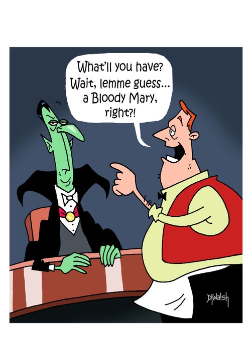 "What'll you have? Wait, lemme guess...a Bloody Mary, right?!"