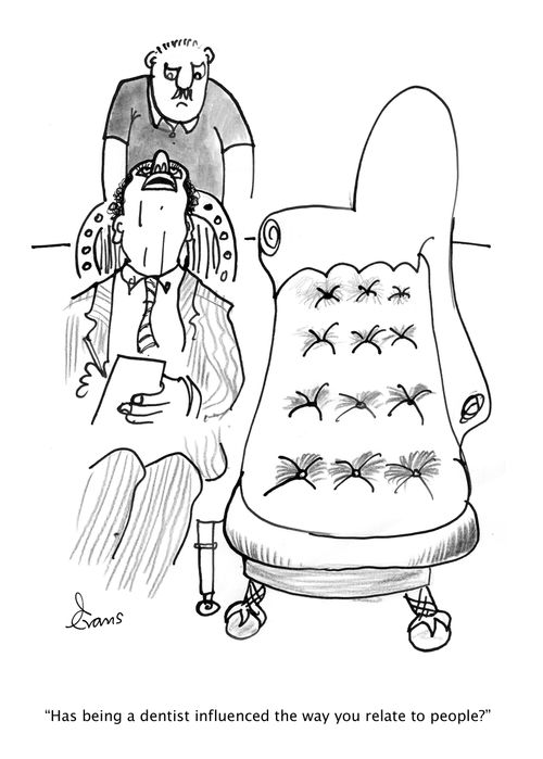 "Has being a dentist influenced the way you relate to people?"