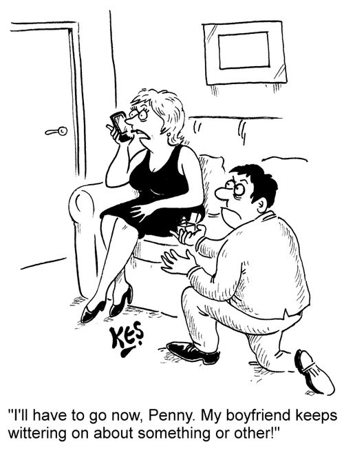 "I'll have to go now, Penny. My boyfriend keeps wittering on about something or other!"
