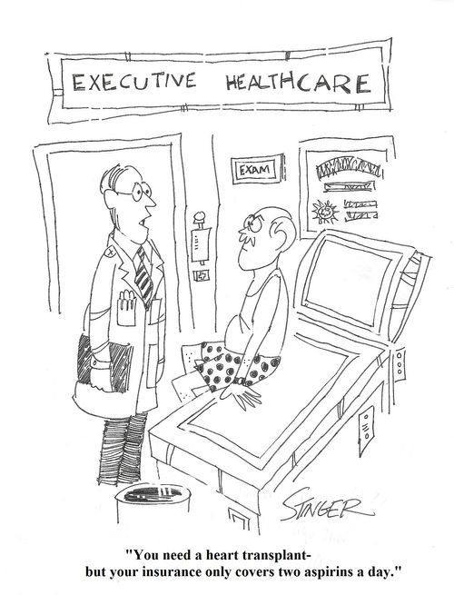 "You need a heart transplant - but your insurance only covers two aspirins a day."